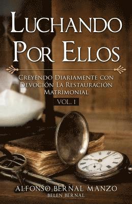 Luchando Por Ellos: Creyendo Diariamente con Devocion La Restauracion Matrimonial 1