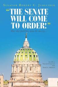 bokomslag "The Senate Will Come to Order!": But the Politics May Be Messy...