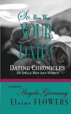 bokomslag So... How Was Your Date?: Dating Chronicles Of Single Men and Women