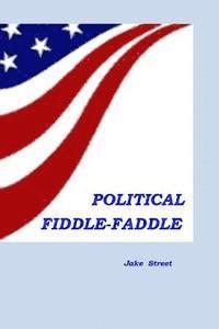 Political Fiddlefaddle 1