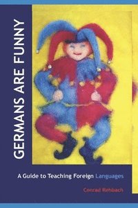bokomslag Germans Are Funny: A Guide to Teaching Foreign Languages in Waldorf/Steiner Schools