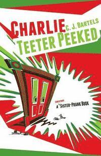 bokomslag Charlie Teeter Peeked: A Sister-Prank Book