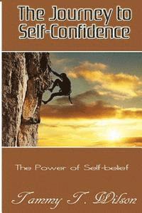 bokomslag The Journey To Self-Confidence: The Power of Self Belief