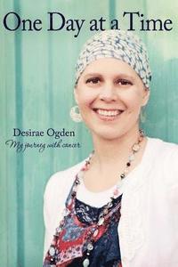 bokomslag One Day at a Time: My Journey with Cancer