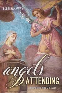 bokomslag Angels Attending: An Insight Into Miracles