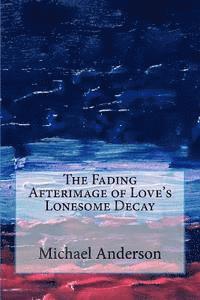 bokomslag The Fading Afterimage of Love's Lonesome Decay