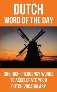 bokomslag Dutch Word of the Day: 365 High Frequency Words to Accelerate Your Dutch Vocabulary