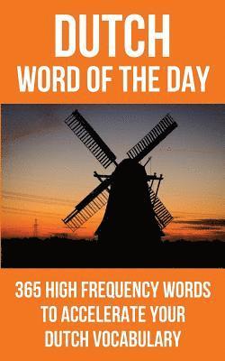 Dutch Word of the Day: 365 High Frequency Words to Accelerate Your Dutch Vocabulary 1