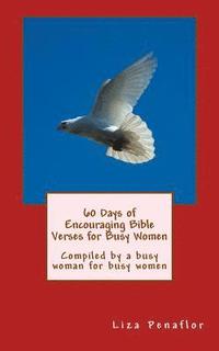 bokomslag 60 Days of Encouraging Bible Verses for Busy Women: Compiled by a busy woman for busy women