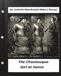 Isabella MacDonald Alden (Pansy) - The Chautauqua Girl at Home. By: Isabella Macdonald Alden (Pansy) (Classics), Häftad