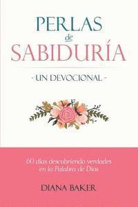 Perlas de Sabiduría - Un devocional: 60 días descubriendo verdades en la Palabra de Dios