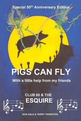 Terry Thornton, Don Hale - Pigs Can Fly: With a little help from my friends, Häftad