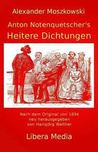 bokomslag Anton Notenquetscher's Heitere Dichtungen: Kommentierte Ausgabe
