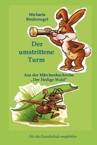 bokomslag Der umstrittene Turm: Aus der Märchenbuchreihe 'Der Heilige Wald'