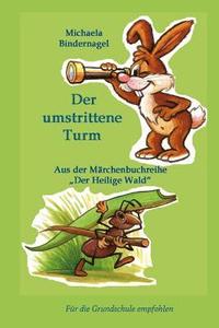 bokomslag Der umstrittene Turm: Aus der Märchenbuchreihe "Der Heilige Wald"