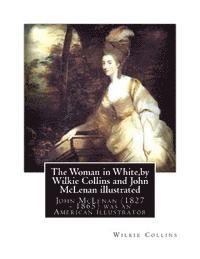 bokomslag The Woman in White, by Wilkie Collins and John McLenan illustrated: John McLenan (1827 - 1865) was an American illustrator