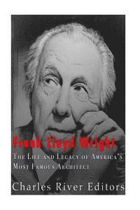 bokomslag Frank Lloyd Wright: The Life and Buildings of America's Most Famous Architect