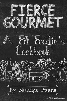 bokomslag Fierce Gourmet: A Fit Foodie's Cookbook