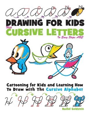 Drawing for Kids with Cursive Letters in Easy Steps ABC: Cartooning for Kids and Learning How to Draw with the Cursive Alphabet 1