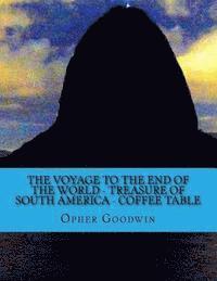 The voyage to the end of the world - Treasure of South America - Coffee Table 1