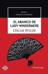 bokomslag El abanico de Lady Windermere: Comedia en torno a una mujer buena