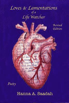 Loves & Lamentations of a Life Watcher: Revised Edition Poetry 1