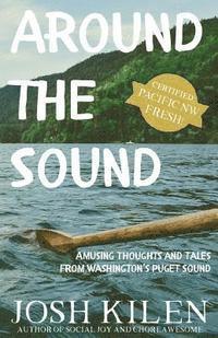 bokomslag Around the Sound: Amusing Thoughts and Tales from Washington's Puget Sound