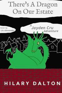 bokomslag There's A Dragon On Our Estate: A Jayden Cru Adventure