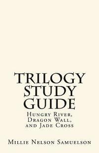 bokomslag Trilogy Study Guide: For Hungry River, Dragon Wall, and Jade Cross