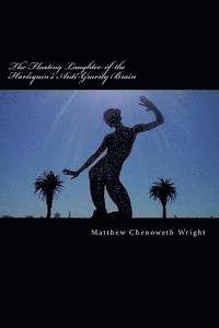 bokomslag The Floating Laughter of the Harlequin's Anti-Gravity Brain: Poems by Matthew Chenoweth Wright
