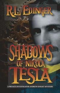 bokomslag Shadows of Nikola Tesla: A Private Investigator Andrew Knight Mystery