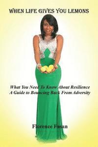 bokomslag When Life Gives You Lemons: What You Need To Know About Resilience