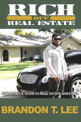 bokomslag Rich Off Real Estate: The Ultimate Guide To Real Estate Investing