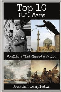 bokomslag Top 10 U.S. Wars: Conflicts That Shaped a Nation