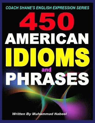 bokomslag 450 American Idioms and Phrases: English Idiomatic Expressions with practical examples & conversations