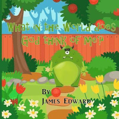 What In The World Does God Think Of Me?