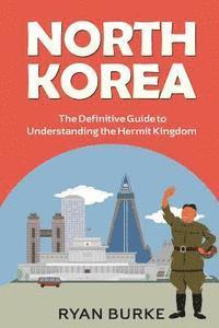bokomslag North Korea: The Definitive Guide to Understanding the Hermit Kingdom