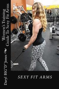 bokomslag Women's Training Guide To Sexy Fit Arms: Sexy Fit Arms