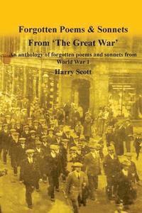 World War 1 Forgotten Poems & Sonnets: An anthology of forgotten poems and sonnets from 'The Great War' 1