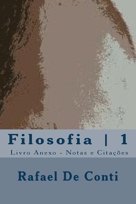 Filosofia 1 - Livro Anexo - Notas e Cit. 1