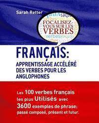 bokomslag Francais: Apprentissage Accelere Des Verbes Pour Les Anglophones: Les 100 verbes françois les plus utilisés avec 3600 exemples d
