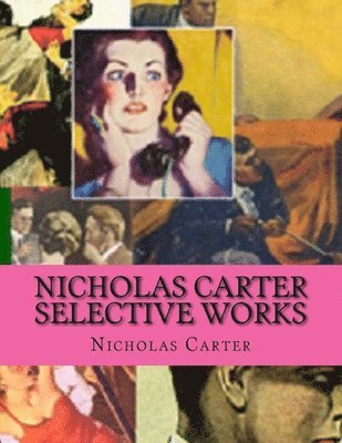 Nicholas Carter - Nicholas Carter selective works, Häftad