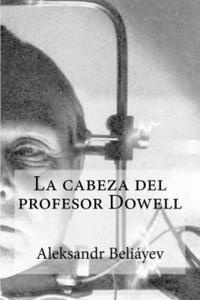 bokomslag La cabeza del profesor Dowell