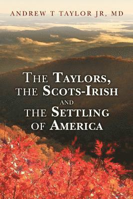 bokomslag The Taylors, the Scots-Irish and the Settling of America