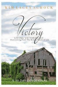 Victory: Overcoming From the Broken Places of Life 1