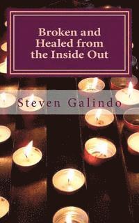 Broken and Healed from the Inside Out: How God uses Pain to Make Us Better and Stronger 1