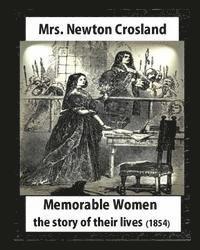 bokomslag Memorable Women,1854.by Mrs. Newton Crosland and Birket Foster(illustrator): the story of their lives, Myles Birket Foster (4 February 1825 - 27 March