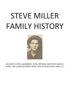 bokomslag Steve Miller Family History: Includes Fulfers, Van Bibbers, Tates, Stephens, and other Families