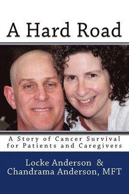 A Hard Road: A Story of Cancer Surival for Patients and Caregivers 1