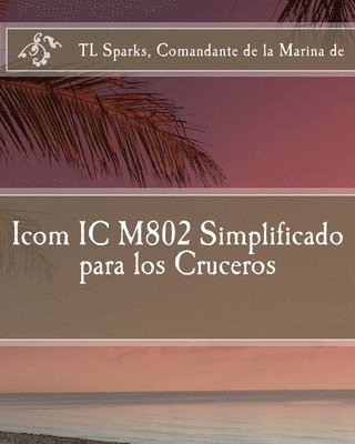 bokomslag Icom IC M802 Simplificado para los Cruceros